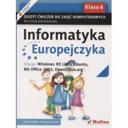 Informatyka Europejczyka SP kl. 6 ćwiczenia / Windows XP, Linux Ubuntu, MS Office 2003, OpenOffice.org